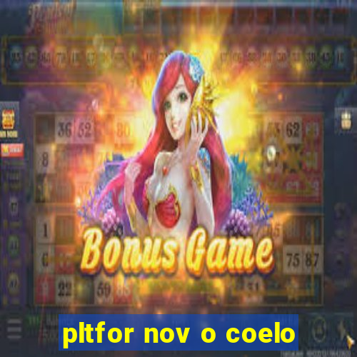 pltfor nov o coelo